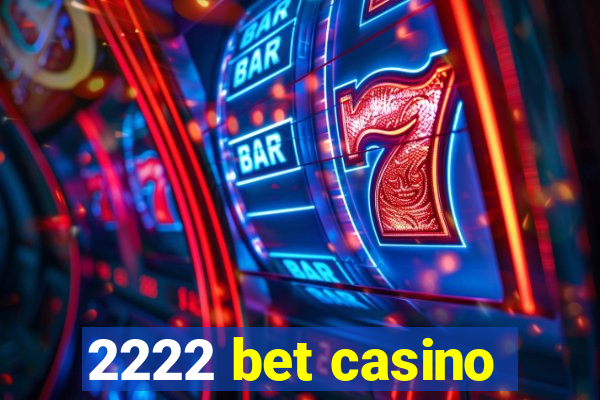 2222 bet casino